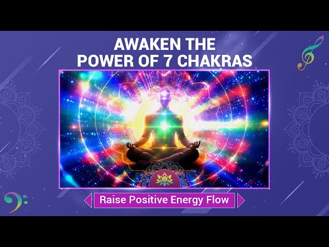 Awaken The Power Of 7 Chakras - Attract Radiant Aura - Raise Positive Energy Flow - Meditation Music