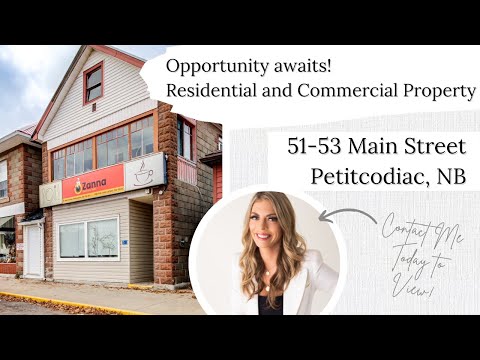 Opportunity Awaits! Residential and Commercial Property - 51-53 Main Street Petitcodiac, NB