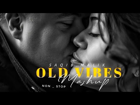 Old Vibes Mashup | Superhit Songs | Saqib Malik | Romantic Songs 2024 | All Times Hits