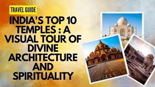 India's Top 10 Famous Temples : A Visual Tour of Divine Architecture and Spirituality |  KCooLest |