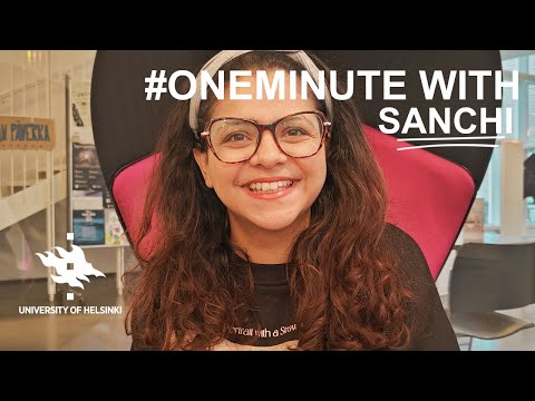 One Minute With Sanchi | Student Stories | University of Helsinki