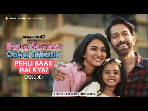 FilterCopy | Bada Sheher Choti Family | Mini Series | EP 1/3: Welcome To Mumbai | Ft. Nakuul, Erica