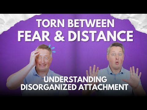 Anxious yet Avoidant? The Truth About Disorganized Attachment