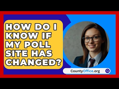 How Do I Know If My Poll Site Has Changed? | CountyOffice.org