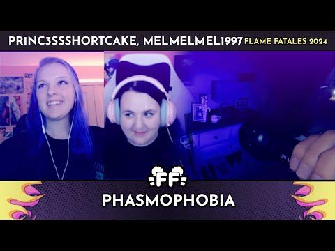 Phasmophobia by Pr1nc3ssShortcake and MelMelMel1997 in 40:26 - Flame Fatales 2024