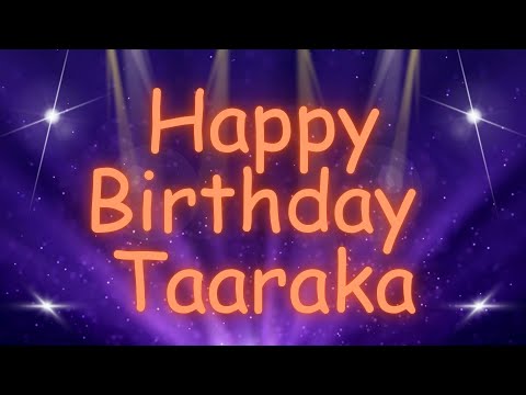 Happy Birthday Taaraka 🎉 | A Special Wish Just for You! | Let's Celebrate! 🎂