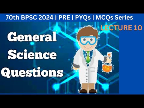 70th BPSC 2024 | General Science | PYQs | Lecture 10