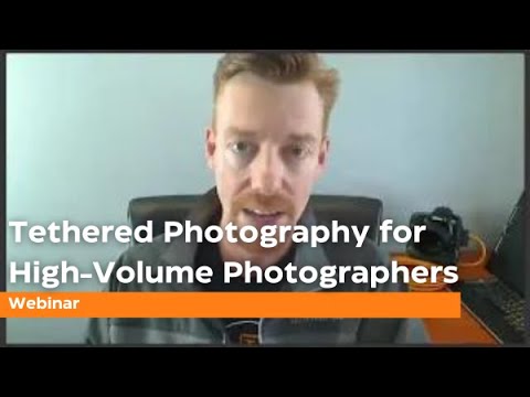 Tethered Photography for High-Volume Photographers Webinar Replay