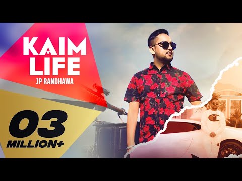 KAIM LIFE (Full Video) JP Randhawa Ft. Karan Aujla | Deep Jandu I Latest Punjabi Songs 2019