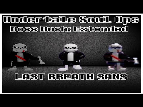 Last Breath Sans: UT Soul Ops Boss Rush Extended