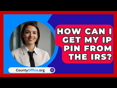 How Can I Get My IP PIN From The IRS? - CountyOffice.org