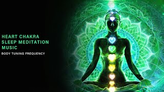 Heart Chakra Sleep Meditation Music | Experience Pure Bliss In You | Heart Chakra Body Tuning Music