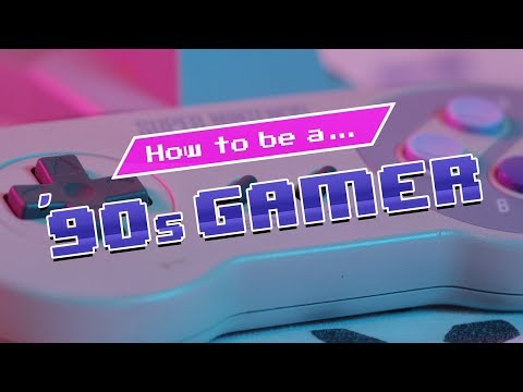 How to be a 90's Gamer