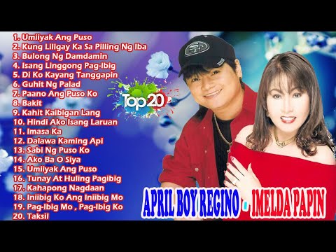 APRIL BOY REGINO & IMELDA PAPIN HitS playliSt SONGS 2023 - BEST OPM LoVe SoNgS EVER 2023