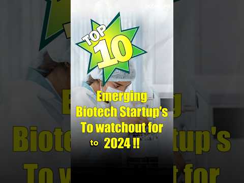 Top 10 Emerging Biotech Startups To Watchout For in 2024 #biotech #startups