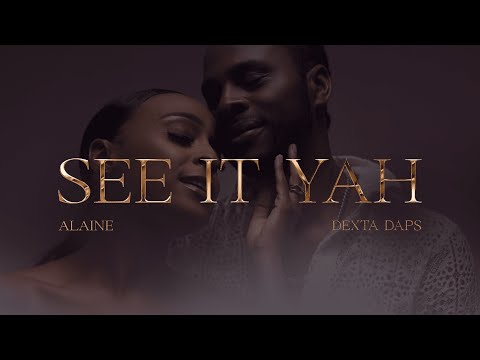 DEXTA DAPS & ALAINE - SEE IT YAH (Official Music Video)