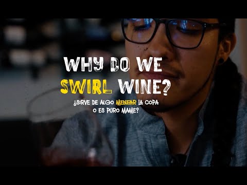 When and why do we swirl our glass? (Español)