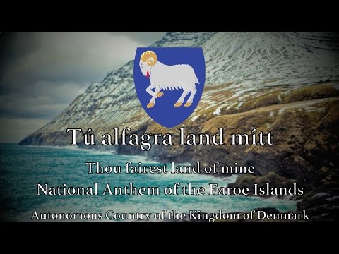 National Anthem: Faroe Islands - Tú alfagra land mítt