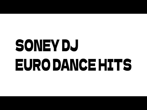 SONEY DJ EURO DANCE HITs