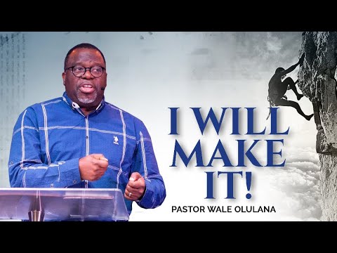 I will make it! | Pastor Wale Olulana | Harmony Christian Centre