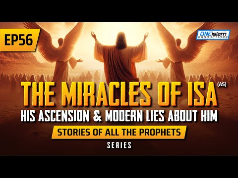 The Miracles Of Isa (AS), His Ascension & Modern Lies About Him |EP56| Stories Of The Prophet Series