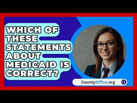 Which Of These Statements About Medicaid Is Correct? - CountyOffice.org