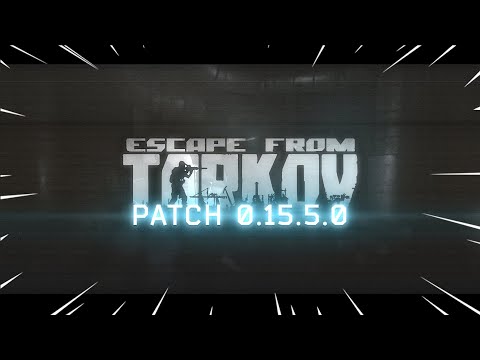 Escape From Tarkov - New PATCH Coming Tomorrow! Patch 0.15.5!