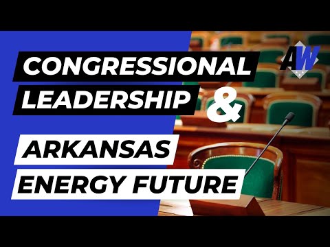 Arkansas Week: Congressional Leadership Advancements/Arkansas Energy Future