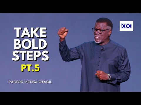 Take Bold Steps - Pt.5 || Pastor Mensa Otabil