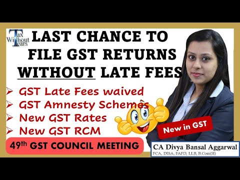 GST Late fees waived| New GST Amnesty Scheme in 49th GST Council Meeting| Benefit to GST taxpayers