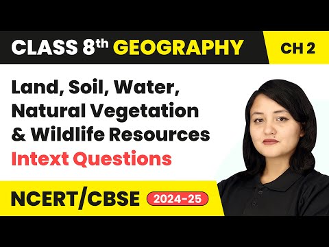 Land, Water, Natural Vegetation & Wildlife Resources - Intext Questions | Class 8 Geography Ch 2