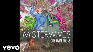 MisterWives - Our Own House (Official Audio)