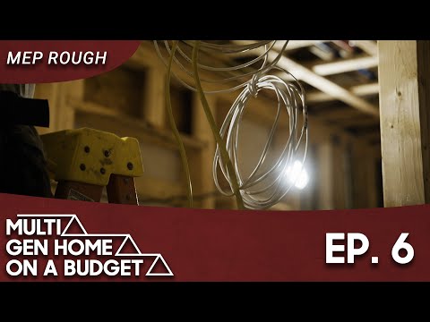 Multi-Generational Home on a Budget: Episode 6 - MEP Rough