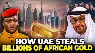 How Dubai-UAE Steals Billions Of Dollars Of African Gold.