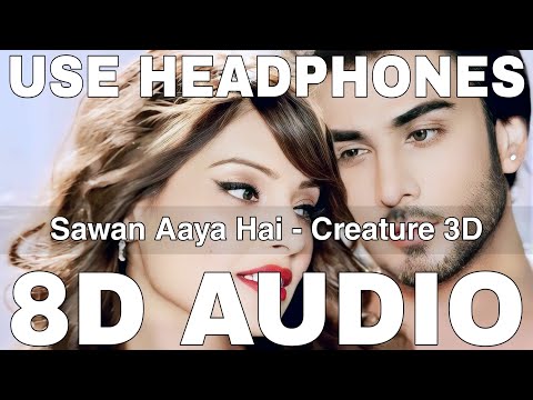 Sawan Aaya Hai (8D Audio) || Creature 3D || Arijit Singh || Imran Abbas, Bipasha Basu