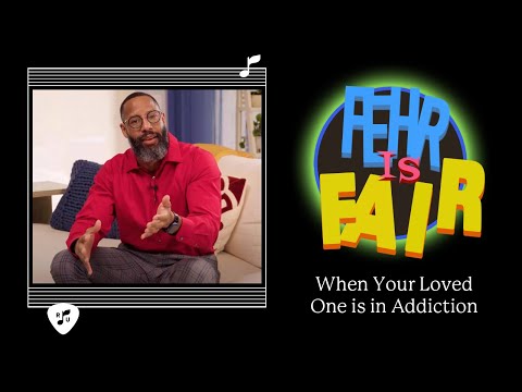 Fehr is Fair | Loved Ones in Addiction