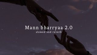 Mann Bharrya 2.0 (slowed + reverb) Shershah | Sidhart Malhotra | B Praak