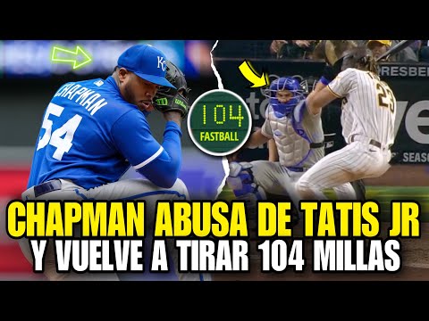 ASÍ FUE COMO AROLDIS CHAPMAN ABUSÓ DE FERNANDO TATIS JR Y TIRÓ 104 MPH, ROYALS VS PADRES LIVE - MLB