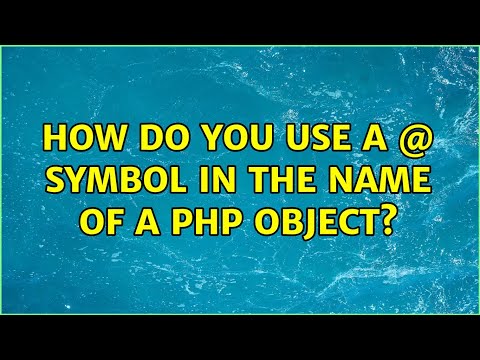 How do you use a @ symbol in the name of a PHP object? (4 Solutions!!)