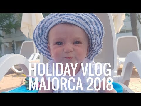 HOLIDAY VLOG - MAJORCA 2018 | TRAVELLING WITH A BABY