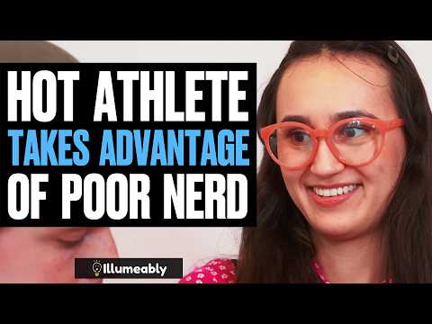 HOT Athlete TAKES ADVANTAGE Of Poor Nerd Girl, What Happens Is Shocking | Illumeably