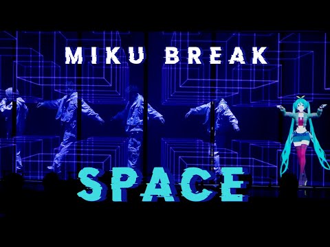 【MIKU BREAK】SPACE ライブ映像 /MIKU BREAK ver.0.9