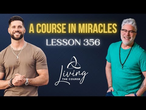 ACIM Lesson 356 LIVE w/ Aaron and Mark