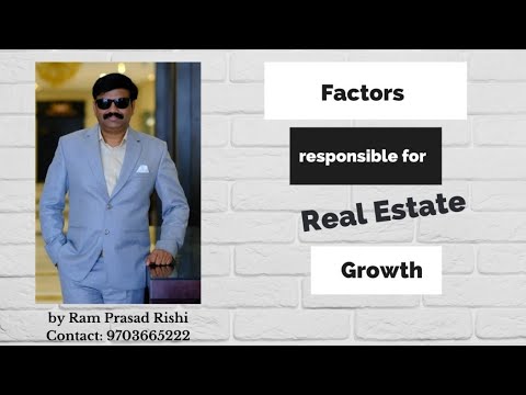 FACTORS RESPONSIBLE FOR REAL ESTATE GROWTH