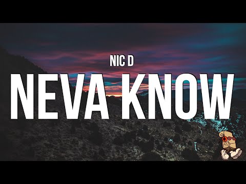 Nic D - Neva Know (Lyrics)