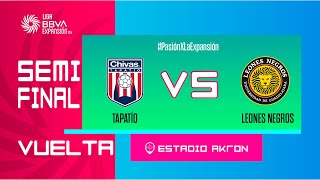 LIGUILLA DE EXPANSIÓN MX | TAPATÍO VS LEONES NEGROS | SEMIFINAL VUELTA