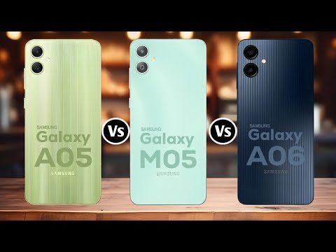 Samsung Galaxy A05 Vs Samsung Galaxy M05 Vs Samsung Galaxy A06