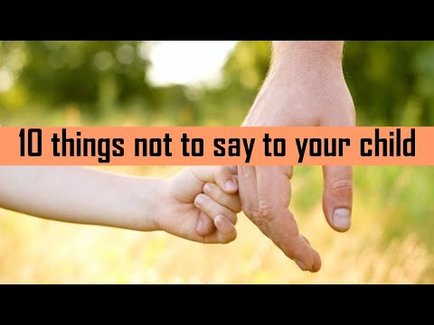 Parenting 2- Never say these 10 things to a child