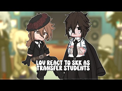 LOV react to SKK as transfer students • MHA X BSD • GACHA • NIAH_1010