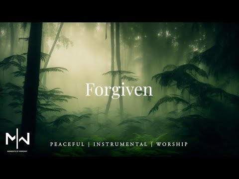 Forgiven | Soaking Worship Music Into Heavenly Sounds // Instrumental Soaking Worship